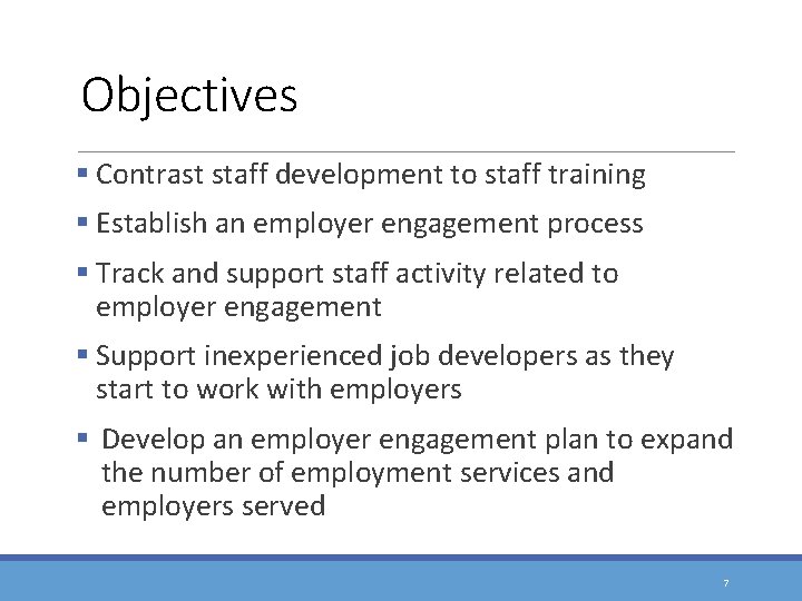 Objectives § Contrast staff development to staff training § Establish an employer engagement process