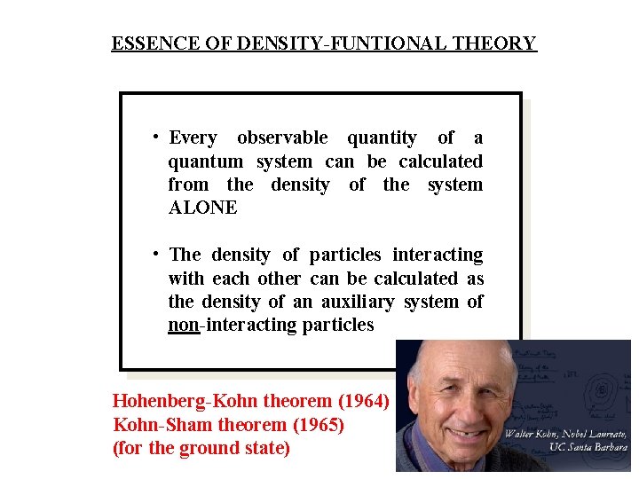 ESSENCE OF DENSITY-FUNTIONAL THEORY • Every observable quantity of a quantum system can be
