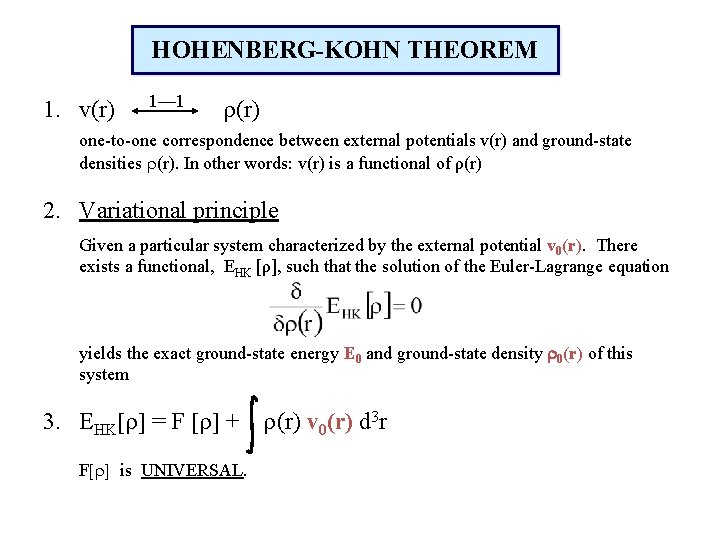 HOHENBERG-KOHN THEOREM 1. v(r) 1— 1 (r) one-to-one correspondence between external potentials v(r) and