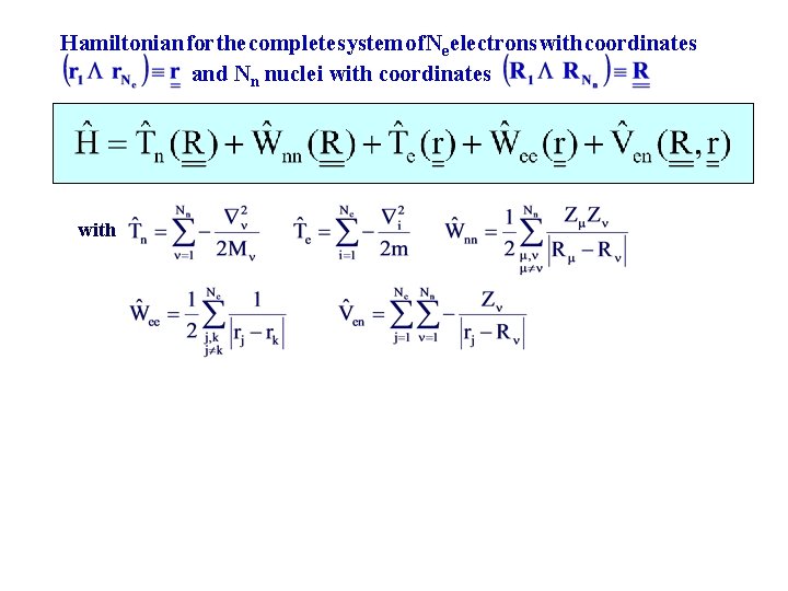 Hamiltonian for the complete system of Ne electrons with coordinates and Nn nuclei with