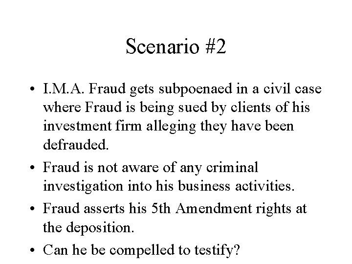 Scenario #2 • I. M. A. Fraud gets subpoenaed in a civil case where