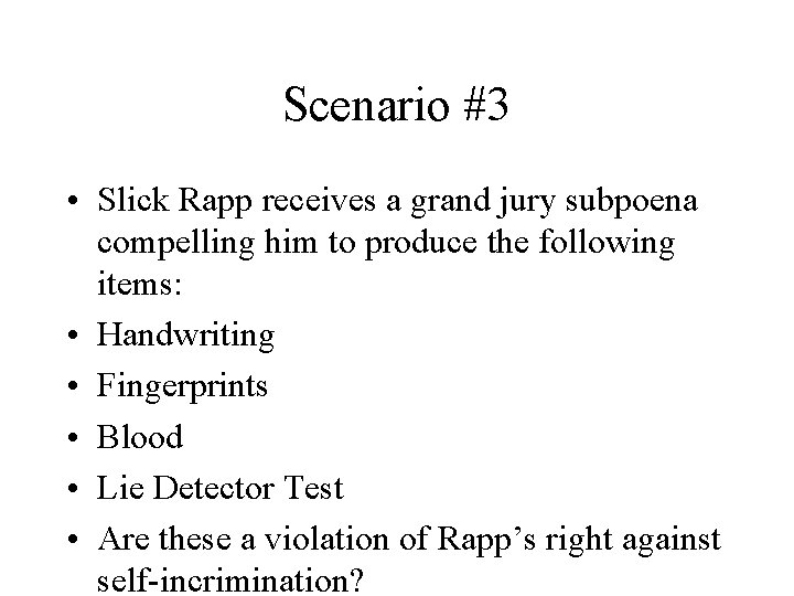 Scenario #3 • Slick Rapp receives a grand jury subpoena compelling him to produce