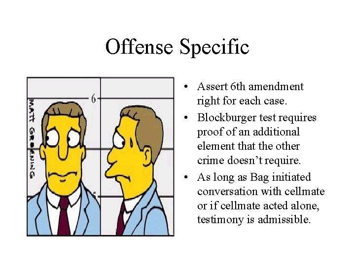 Offense Specific • Assert 6 th amendment right for each case. • Blockburger test