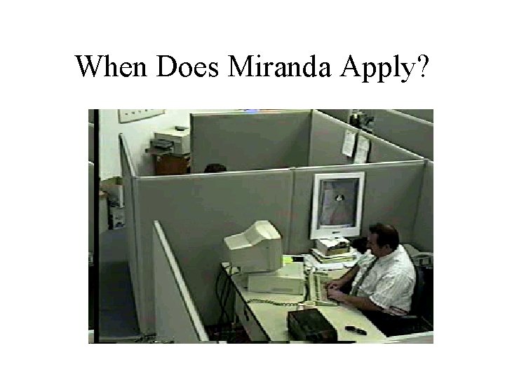 When Does Miranda Apply? 