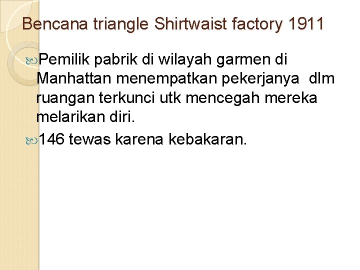 Bencana triangle Shirtwaist factory 1911 Pemilik pabrik di wilayah garmen di Manhattan menempatkan pekerjanya