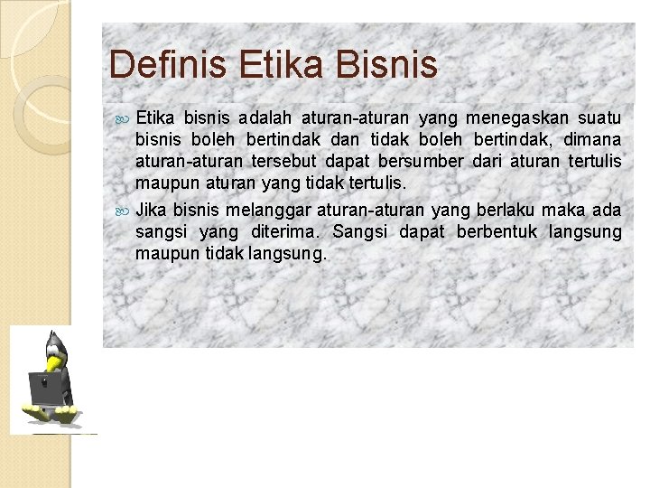 Definis Etika Bisnis Etika bisnis adalah aturan-aturan yang menegaskan suatu bisnis boleh bertindak dan