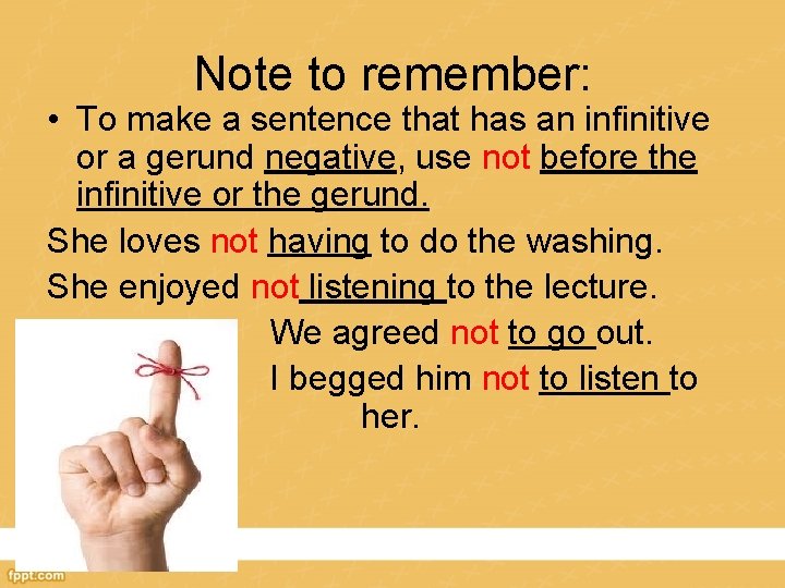 Note to remember: • To make a sentence that has an infinitive or a