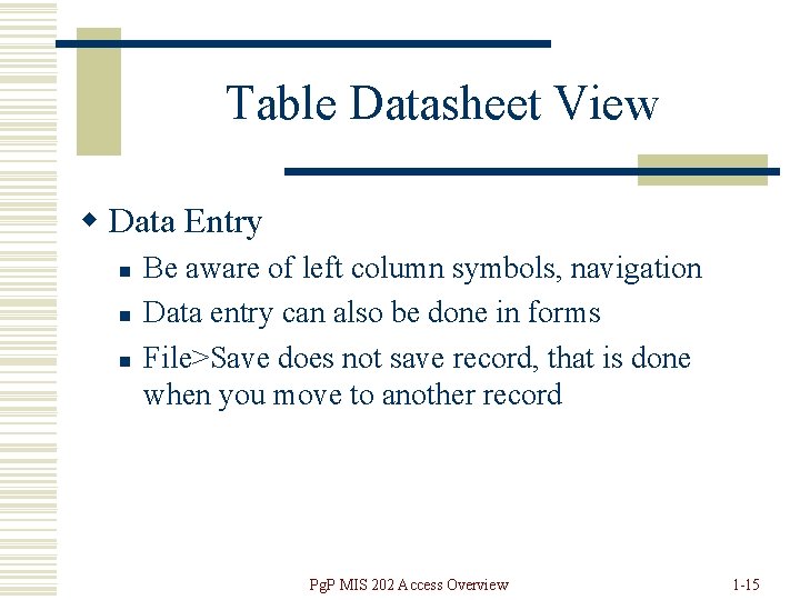 Table Datasheet View w Data Entry n n n Be aware of left column
