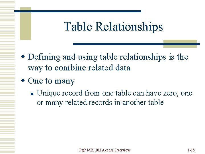 Table Relationships w Defining and using table relationships is the way to combine related