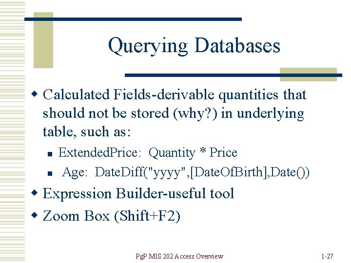 Querying Databases w Calculated Fields-derivable quantities that should not be stored (why? ) in