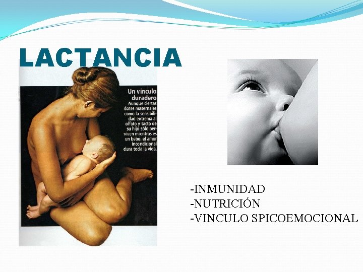 LACTANCIA -INMUNIDAD -NUTRICIÓN -VINCULO SPICOEMOCIONAL 