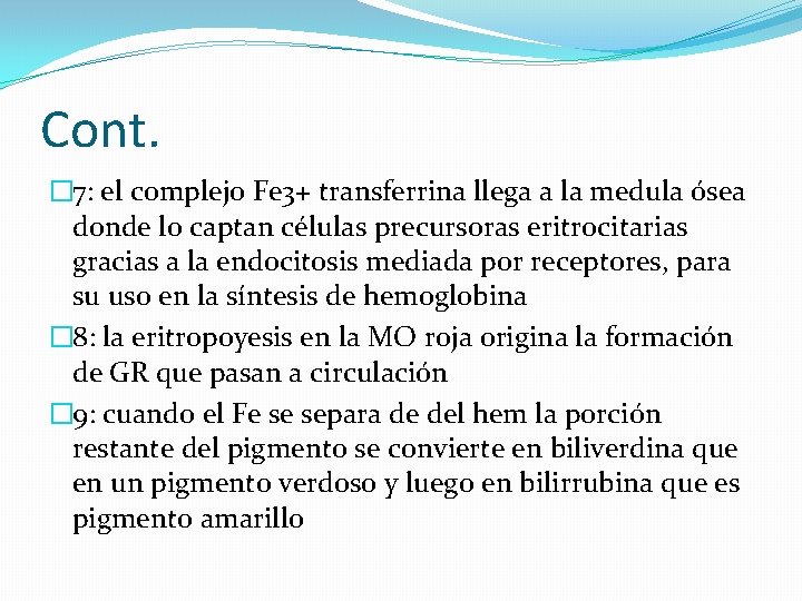 Cont. � 7: el complejo Fe 3+ transferrina llega a la medula ósea donde