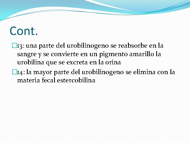 Cont. � 13: una parte del urobilinogeno se reabsorbe en la sangre y se