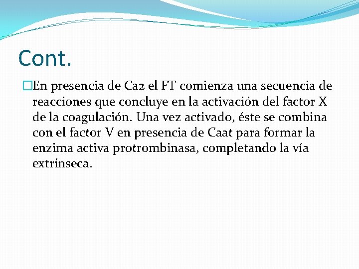 Cont. �En presencia de Ca 2 el FT comienza una secuencia de reacciones que