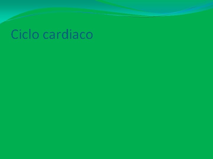 Ciclo cardiaco 