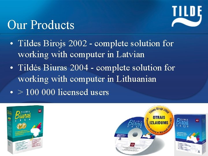 Our Products • Tildes Birojs 2002 - complete solution for working with computer in