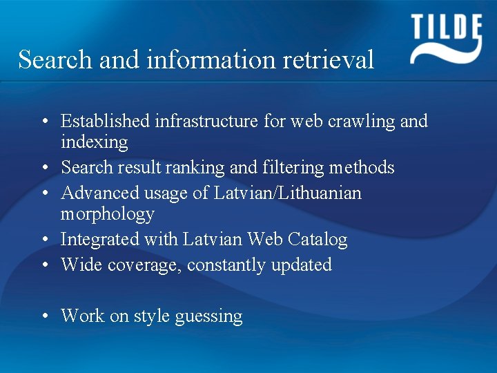 Search and information retrieval • Established infrastructure for web crawling and indexing • Search