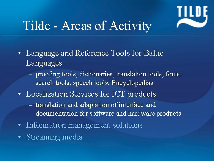 Tilde - Areas of Activity • Language and Reference Tools for Baltic Languages –