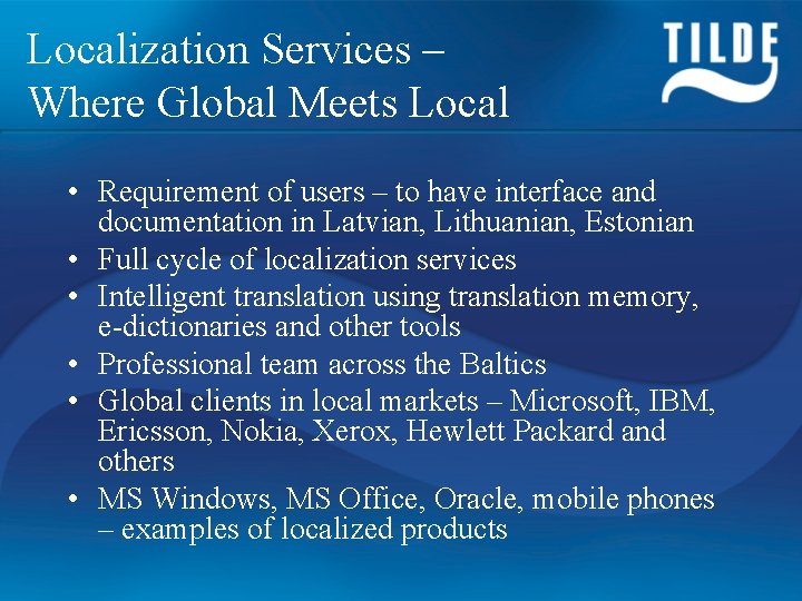 Localization Services – Where Global Meets Local • Requirement of users – to have