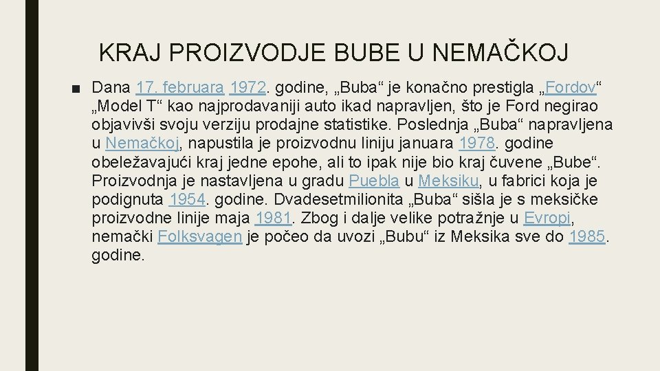KRAJ PROIZVODJE BUBE U NEMAČKOJ ■ Dana 17. februara 1972. godine, „Buba“ je konačno KRAJ PROIZVODJE BUBE U NEMAČKOJ ■ Dana 17. februara 1972. godine, „Buba“ je konačno