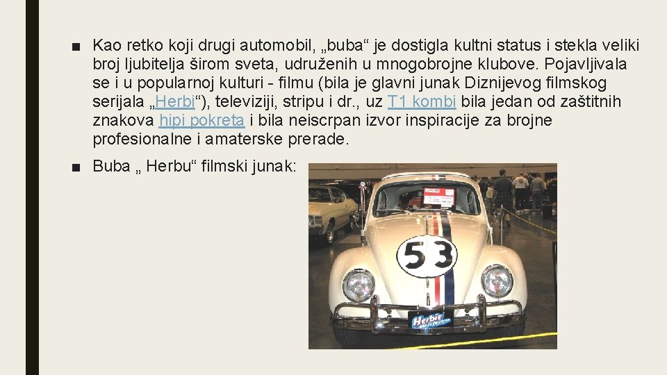 ■ Kao retko koji drugi automobil, „buba“ je dostigla kultni status i stekla veliki ■ Kao retko koji drugi automobil, „buba“ je dostigla kultni status i stekla veliki