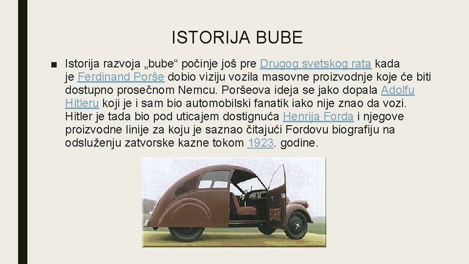 ISTORIJA BUBE ■ Istorija razvoja „bube“ počinje još pre Drugog svetskog rata kada je