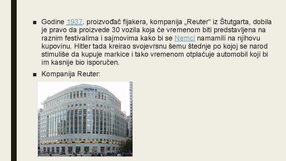 ■ Godine 1937. proizvođač fijakera, kompanija „Reuter“ iz Štutgarta, dobila je pravo da proizvede