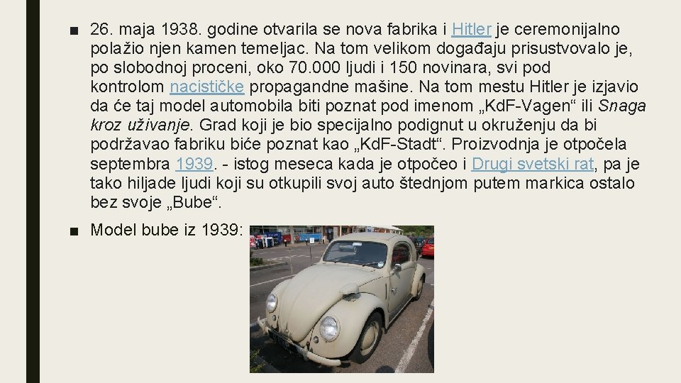 ■ 26. maja 1938. godine otvarila se nova fabrika i Hitler je ceremonijalno polažio ■ 26. maja 1938. godine otvarila se nova fabrika i Hitler je ceremonijalno polažio