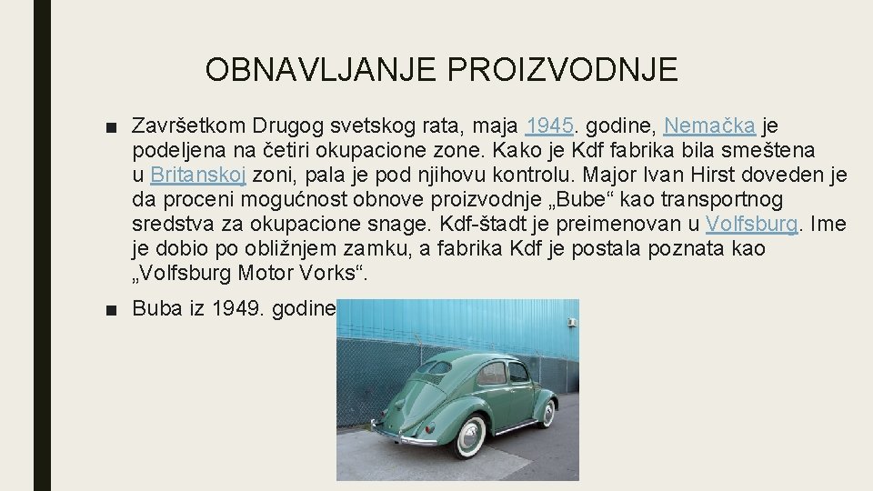 OBNAVLJANJE PROIZVODNJE ■ Završetkom Drugog svetskog rata, maja 1945. godine, Nemačka je podeljena na