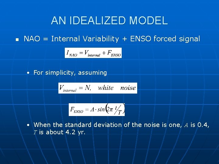 AN IDEALIZED MODEL n NAO = Internal Variability + ENSO forced signal • For