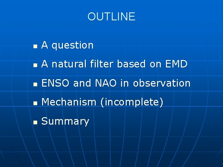 OUTLINE n A question n A natural filter based on EMD n ENSO and