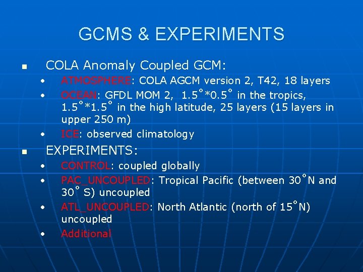 GCMS & EXPERIMENTS COLA Anomaly Coupled GCM: n • • • ATMOSPHERE: COLA AGCM