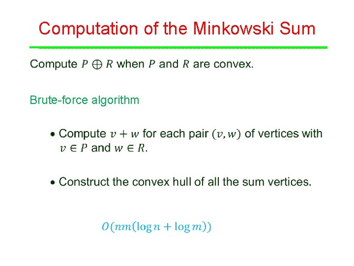 Computation of the Minkowski Sum Brute-force algorithm Computation of the Minkowski Sum Brute-force algorithm