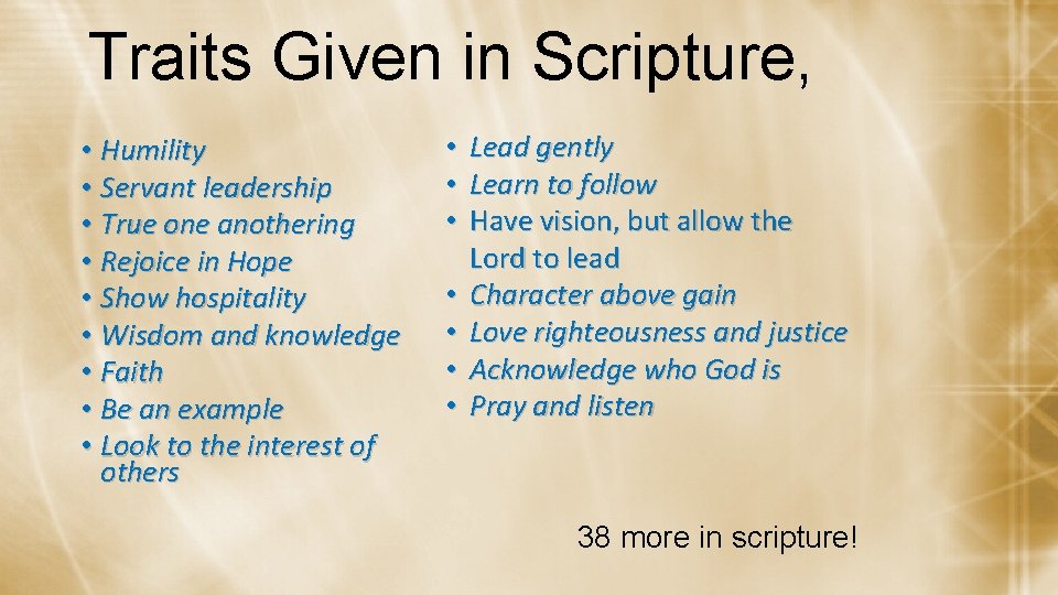 Traits Given in Scripture, • Humility • Servant leadership • True one anothering •