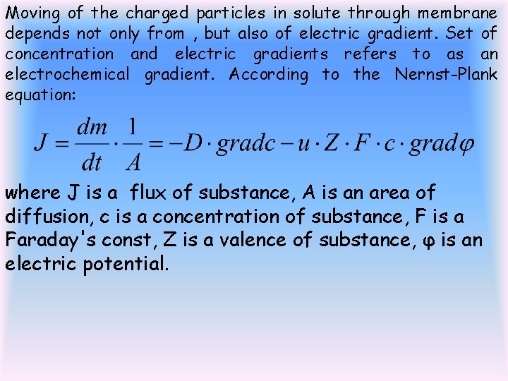 Moving of the charged particles in solute through membrane depends not only from ,