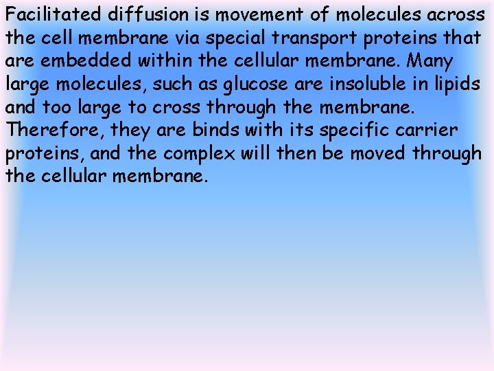 Facilitated diffusion is movement of molecules across the cell membrane via special transport proteins