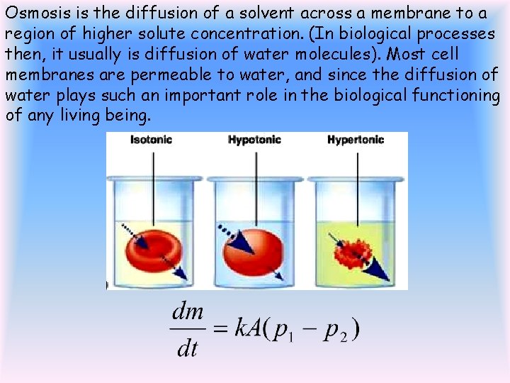 Osmosis is the diffusion of a solvent across a membrane to a region of
