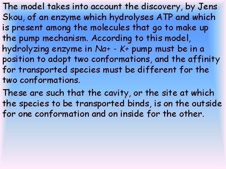 The model takes into account the discovery, by Jens Skou, of an enzyme which