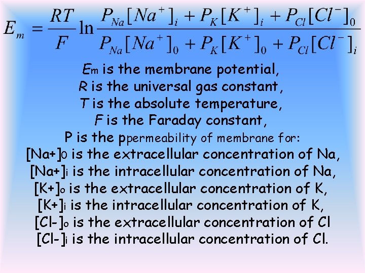 Em is the membrane potential, R is the universal gas constant, T is the