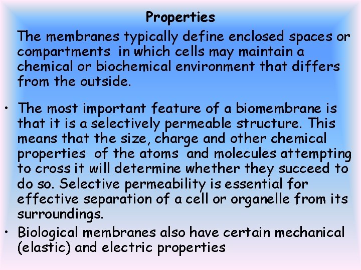 Properties The membranes typically define enclosed spaces or compartments in which cells may maintain