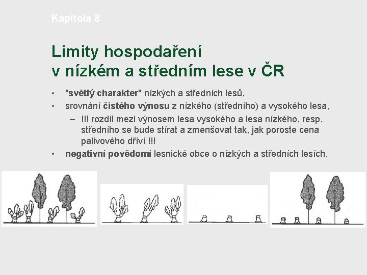 Kapitola 8 Limity hospodaření v nízkém a středním lese v ČR • • •