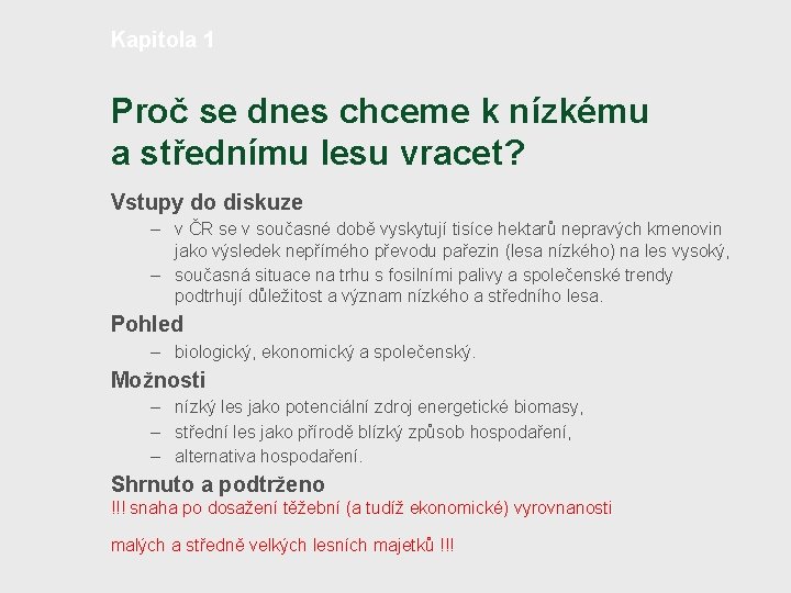 Kapitola 1 Proč se dnes chceme k nízkému a střednímu lesu vracet? Vstupy do