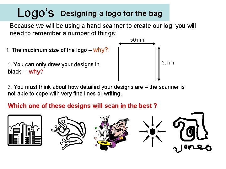 Logo’s Designing a logo for the bag Because we will be using a hand