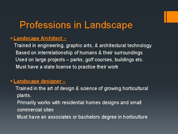 Professions in Landscape § Landscape Architect – Trained in engineering, graphic arts, & architectural