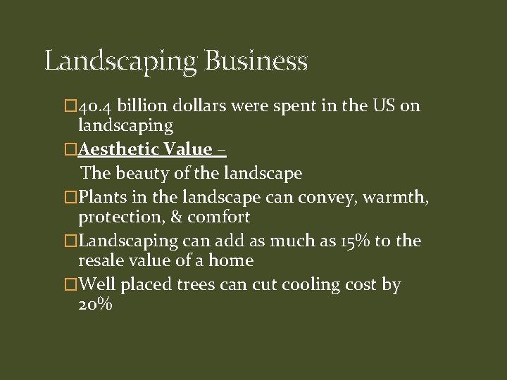 Landscaping Business � 40. 4 billion dollars were spent in the US on landscaping