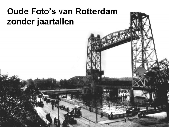 Oude Foto’s van Rotterdam zonder jaartallen 