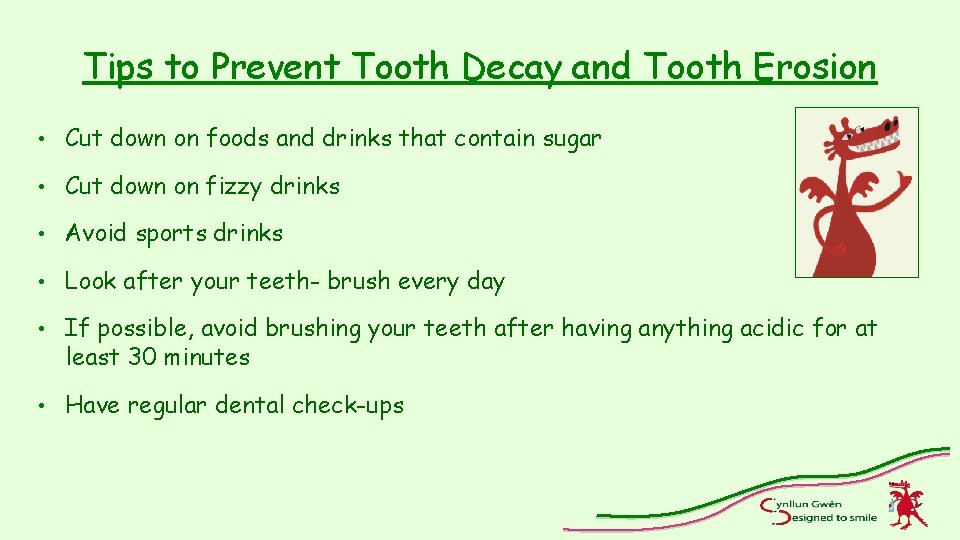 Tips to Prevent Tooth Decay and Tooth Erosion • Cut down on foods and