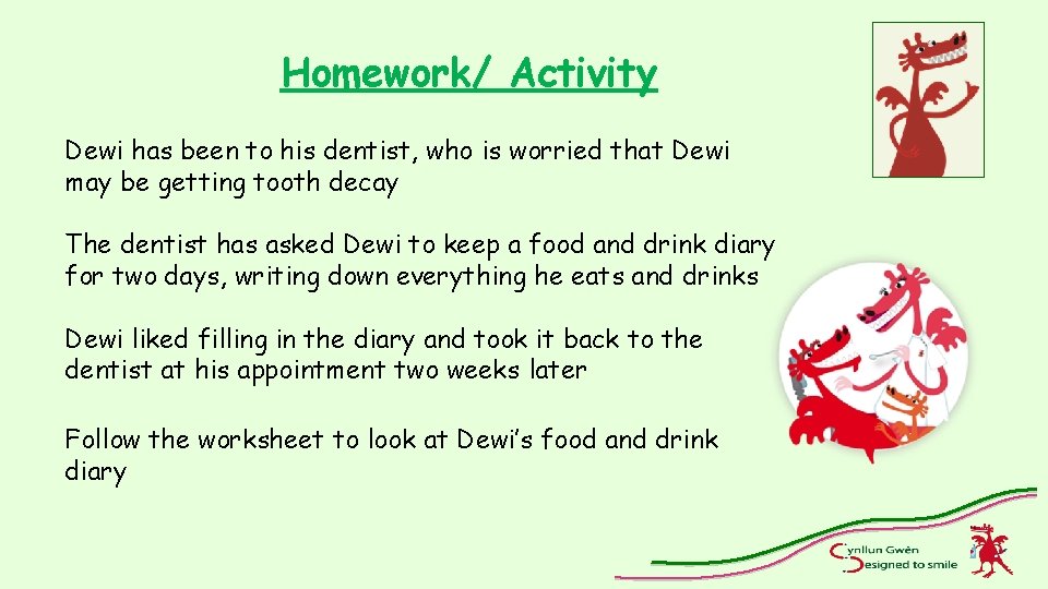 Homework/ Activity Dewi has been to his dentist, who is worried that Dewi may
