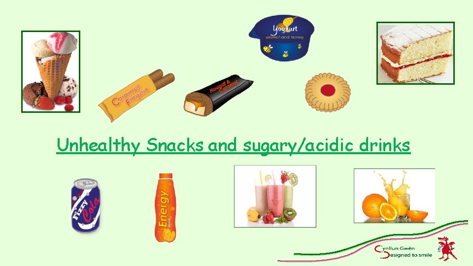 Unhealthy Snacks and sugary/acidic drinks 