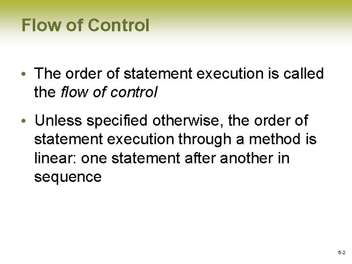 Flow of Control • The order of statement execution is called the flow of